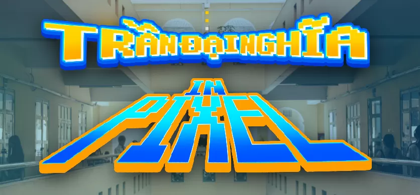 BẢN ĐỒ TRƯỜNG (TDN IN PIXEL)