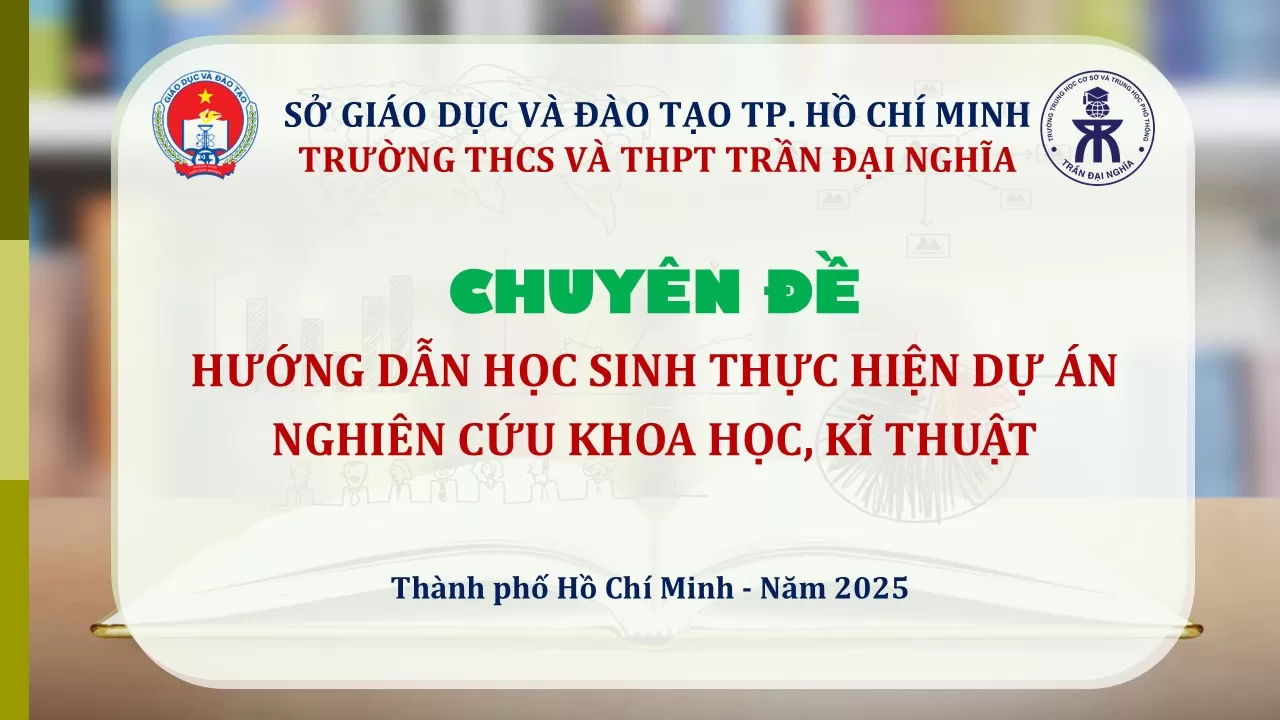 Chuyên đề hướng dẫn học sinh thực hiện dự án nghiên cứu khoa học, kĩ thuật